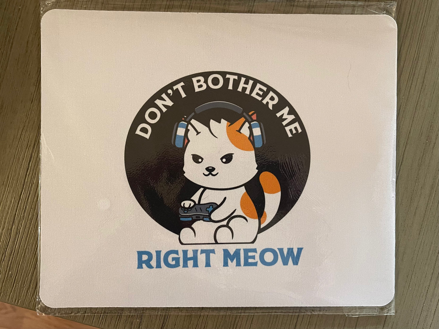 Don’t Bother Me Right Meow Mouse Pad