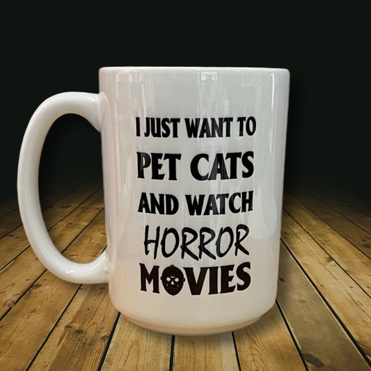 15 oz Pet Cats & Watch Horror Movies